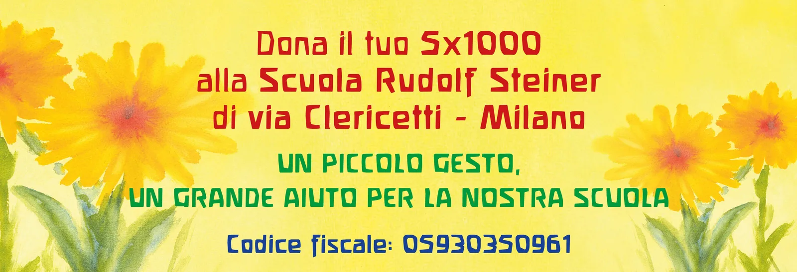 Dona il tuo 5x1000 alla Scuola Rudolf Steiner di via Clericetti, Milano. Un piccolo gesto, un grande aiuto per la nostra scuola. Codice fiscale 05930350961.
